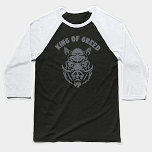 king of greed Baseball T-Shirt